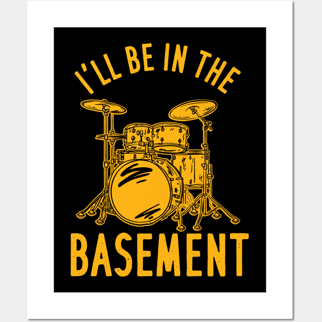 I'll Be In The Basement Wall Art by maxcode